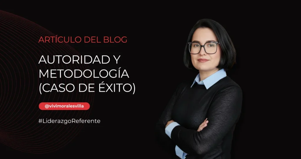 Imagen del artículo Desarrollo de Competencias Directivas de Vivi Morales Villa, caso de éxito sobre cómo ascender de analista a directora con el Método Referente.