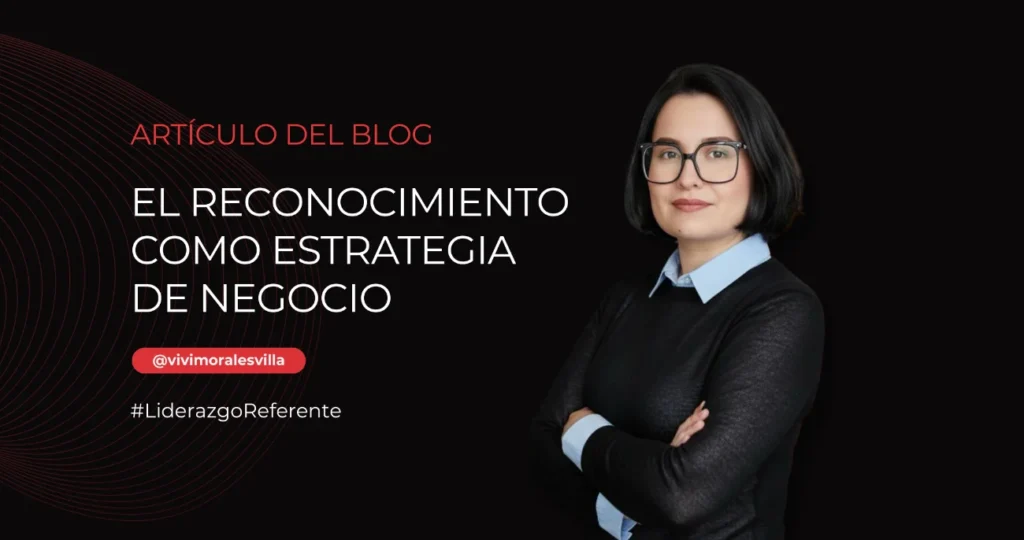 Imagen del artículo El Reconocimiento como Estrategia de Negocio de Vivi Morales Villa, sobre reconocimiento laboral estratégico para retener talento corporativo.