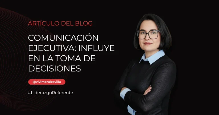 Imagen del artículo Comunicación Ejecutiva de Vivi Morales Villa, sobre cómo influir en la toma de decisiones y lograr que tus ideas sean aprobadas en la junta directiva.