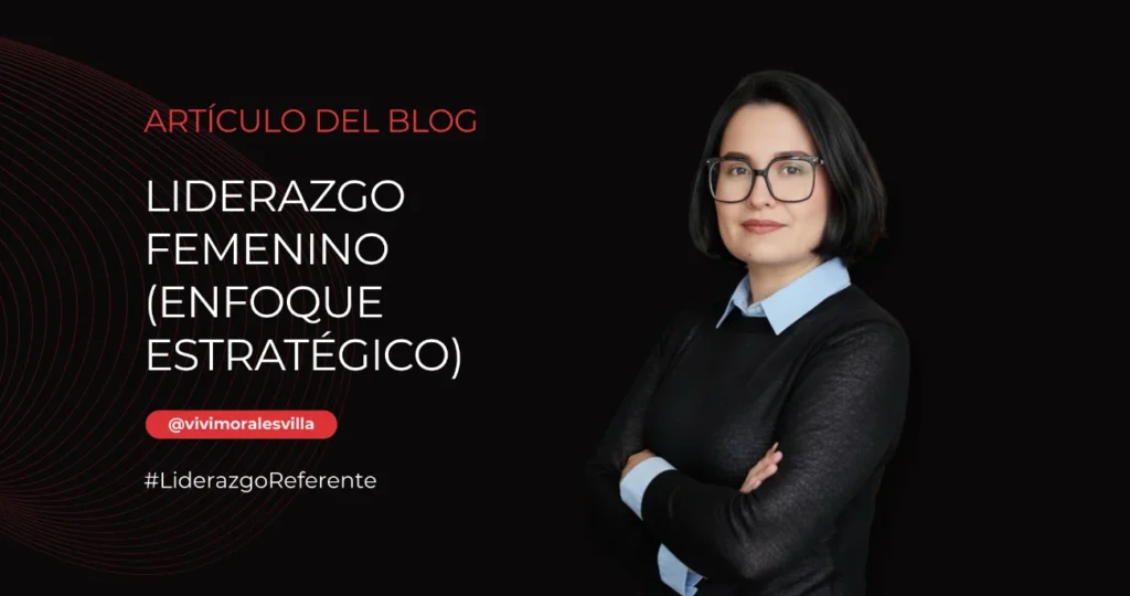 Imagen del artículo Liderazgo Femenino Corporativo de Vivi Morales Villa, sobre cómo la excelencia operativa estanca a las mujeres líderes y cómo superarlo.